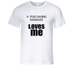 A Purchasing Manager Loves Me Occupation T Shirt