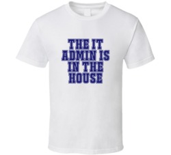It Admin In The House Funny Party T Shirt