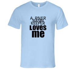 A River Basin Keeper Loves Me Occupation T Shirt
