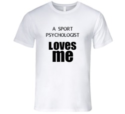 A Sport Psychologist Loves Me Occupation T Shirt