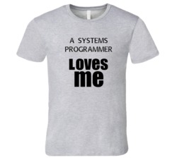 A Systems Programmer Loves Me Occupation T Shirt