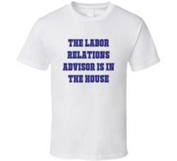Labor Relations Advisor In The House Funny Party T Shirt