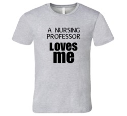 A Nursing Professor Loves Me Occupation T Shirt