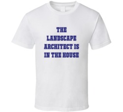 Landscape Architect In The House Funny Party T Shirt