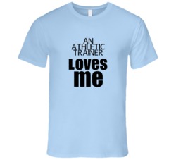 An Athletic Trainer Loves Me Occupation T Shirt