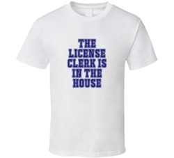 License Clerk In The House Funny Party T Shirt