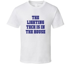 Lighting Tech In The House Funny Party T Shirt