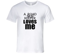 A Road Sign Keeper Loves Me Occupation T Shirt