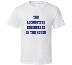 Locomotive Engineer In The House Funny Party T Shirt