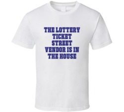 Lottery Ticket Street Vendor In The House Funny Party T Shirt