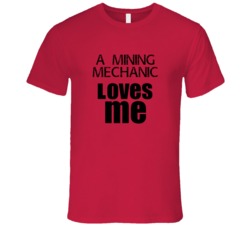 A Mining Mechanic Loves Me Occupation T Shirt