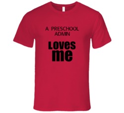 A Preschool Admin Loves Me Occupation T Shirt