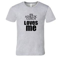 An Athletic Coach Loves Me Occupation T Shirt