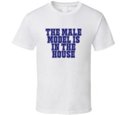 Male Model In The House Funny Party T Shirt
