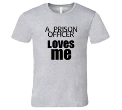 A Prison Officer Loves Me Occupation T Shirt