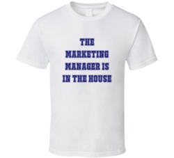 Marketing Manager In The House Funny Party T Shirt