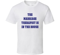 Marriage Therapist In The House Funny Party T Shirt