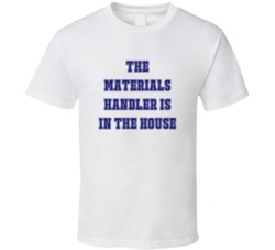 Materials Handler In The House Funny Party T Shirt