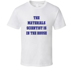 Materials Scientist In The House Funny Party T Shirt