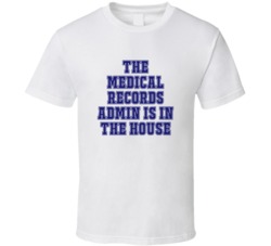 Medical Records Admin In The House Funny Party T Shirt