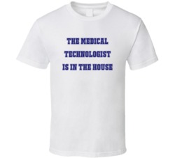 Medical Technologist In The House Funny Party T Shirt