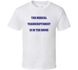 Medical Transcriptionist In The House Funny Party T Shirt