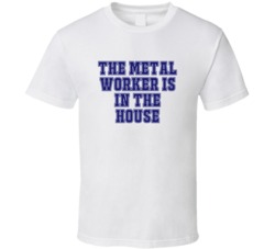 Metal Worker In The House Funny Party T Shirt
