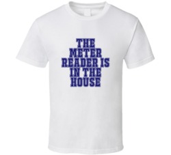 Meter Reader In The House Funny Party T Shirt