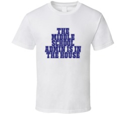 Middle School Admin In The House Funny Party T Shirt