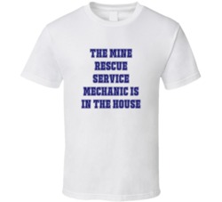 Mine Rescue Service Mechanic In The House Funny Party T Shirt