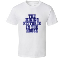 Mining Fitter In The House Funny Party T Shirt
