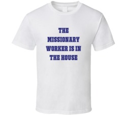 Missionary Worker In The House Funny Party T Shirt