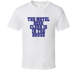 Motel Desk Clerk In The House Funny Party T Shirt
