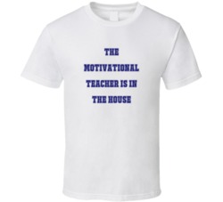 Motivational Teacher In The House Funny Party T Shirt