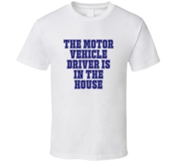 Motor Vehicle Driver In The House Funny Party T Shirt