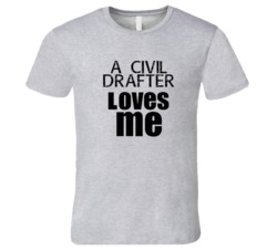 A Civil Drafter Loves Me Occupation T Shirt