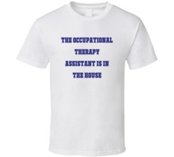 Occupational Therapy Assistant In The House Funny Party T Shirt