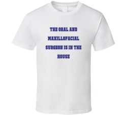 Oral And Maxillofacial Surgeon In The House Funny Party T Shirt
