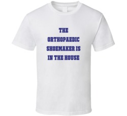 Orthopaedic Shoemaker In The House Funny Party T Shirt