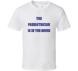 Paediatrician In The House Funny Party T Shirt