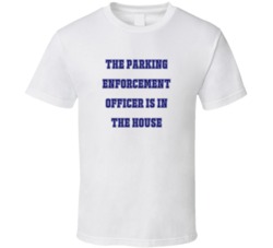 Parking Enforcement Officer In The House Funny Party T Shirt