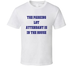 Parking Lot Attendant In The House Funny Party T Shirt