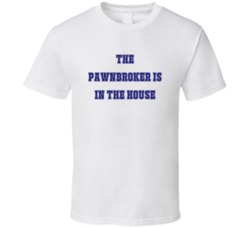 Pawnbroker In The House Funny Party T Shirt