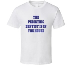 Pediatric Dentist In The House Funny Party T Shirt