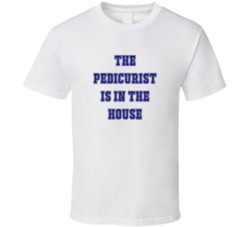 Pedicurist In The House Funny Party T Shirt