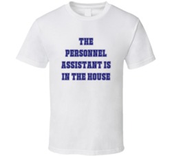 Personnel Assistant In The House Funny Party T Shirt