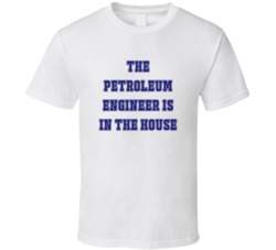 Petroleum Engineer In The House Funny Party T Shirt