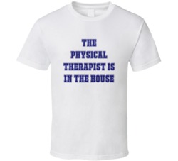 Physical Therapist In The House Funny Party T Shirt