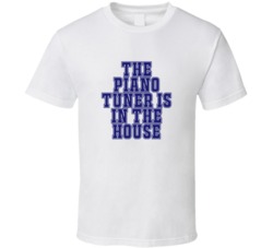 Piano Tuner In The House Funny Party T Shirt