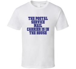 Postal Service Mail Carrier In The House Funny Party T Shirt